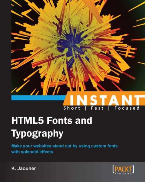 Cover of the book Instant HTML5 Fonts and Typography How-to by K. Jaouher, Packt Publishing
