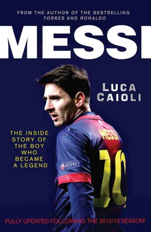 Cover of the book Messi – 2014 Updated Edition by Luca Caioli, Icon Books Ltd