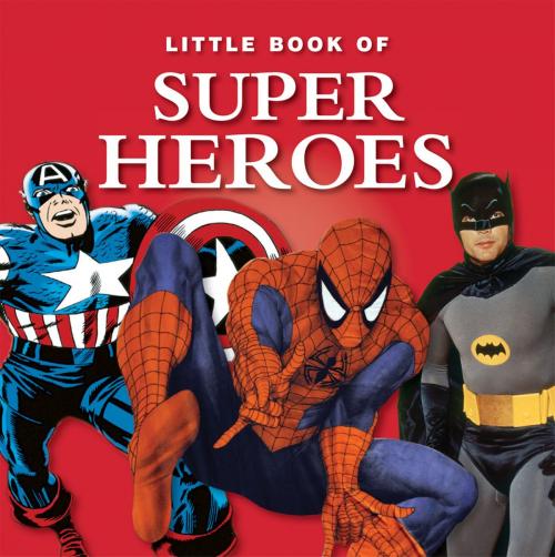 Cover of the book Little Book of Super Heroes by Michael Heatley, G2 Rights Ltd