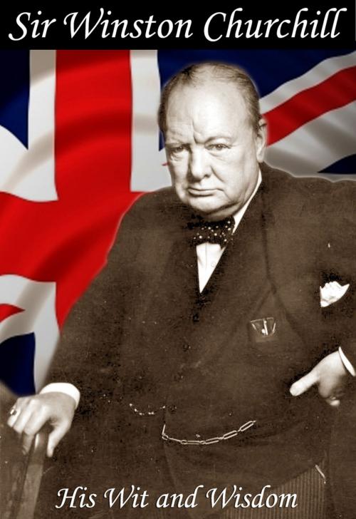 Cover of the book The Wit and Wisdom of Winston Churchill by Jon Allen, G2 Rights Ltd