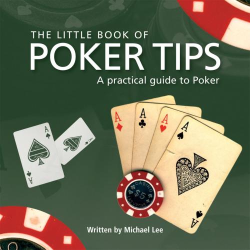 Cover of the book Little Book of Poker Tips by Michael Lee, G2 Rights Ltd