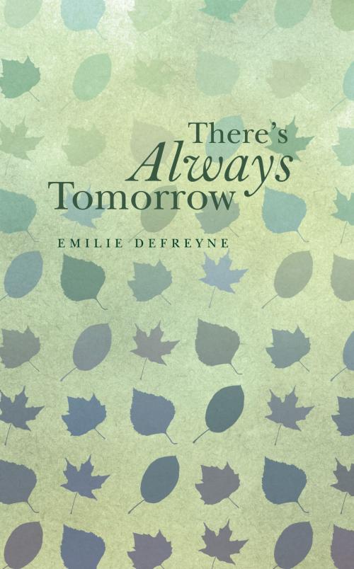 Cover of the book There's Always Tomorrow by Emilie Defreyne, G2 Rights Ltd
