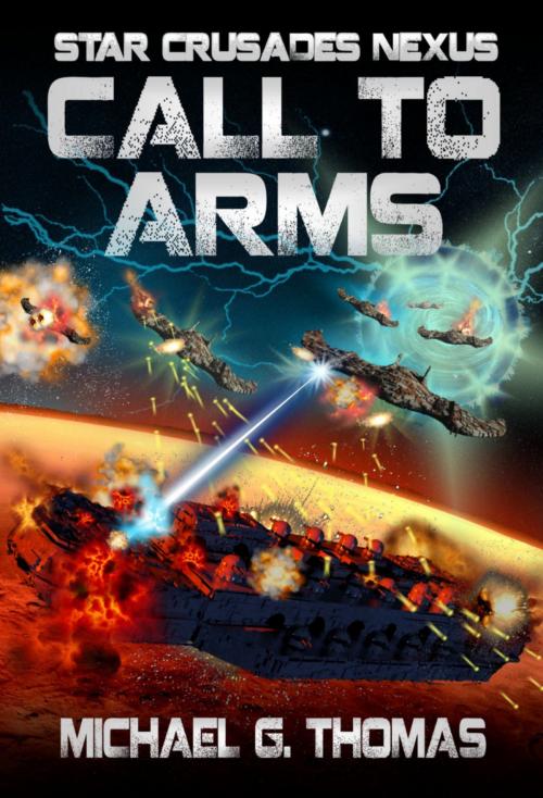 Cover of the book Call to Arms (Star Crusades Nexus, Book 6) by Michael G. Thomas, Swordworks & Miro Books