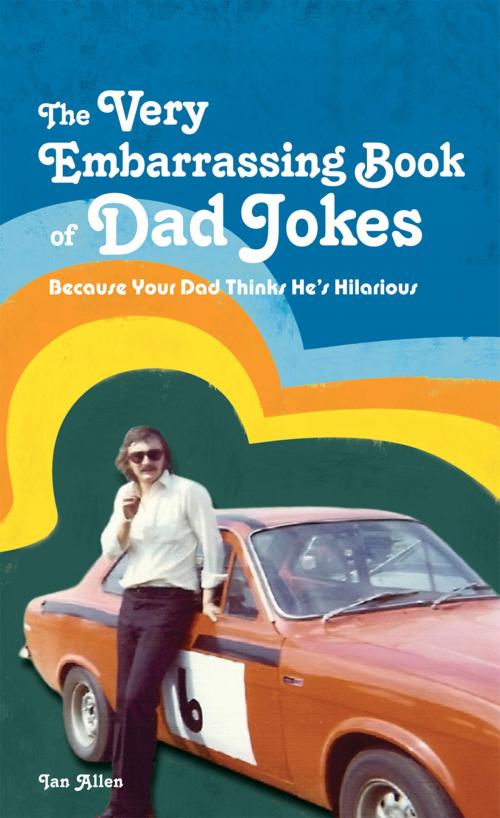 Cover of the book The VERY Embarrassing Book of Dad Jokes by Ian Allen, Pavilion Books