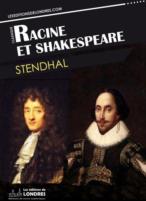 Cover of the book Racine et Shakespeare by Stendhal, Les Editions de Londres