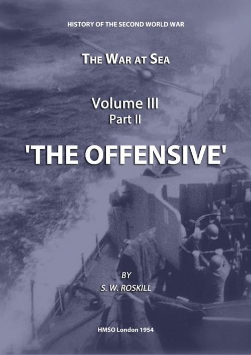 Cover of the book The War at Sea Volume III Part II The Offensive by Stephen Wentworth Roskill, 232 Celsius