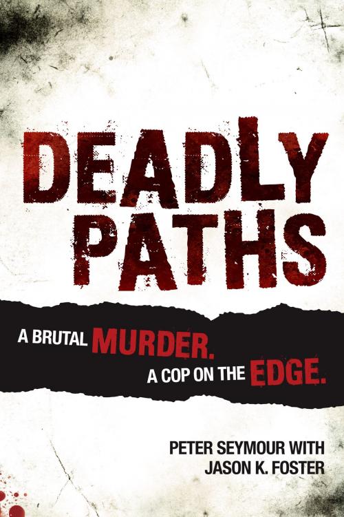 Cover of the book Deadly Paths by Peter Seymour, Jason K. Foster, Big Sky Publishing