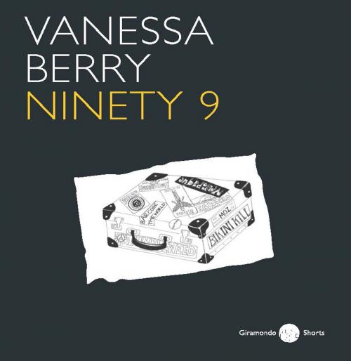 Cover of the book Ninety 9 by Vanessa Berry, Giramondo Publishing