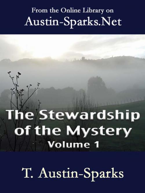 Cover of the book The Stewardship of the Mystery - Volume 1 by T. Austin-Sparks, Austin-Sparks.Net