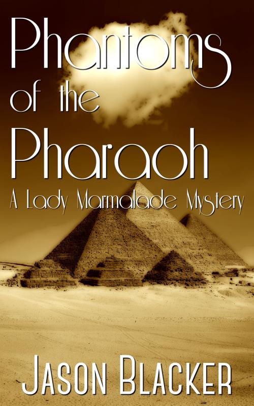Cover of the book Phantoms of the Pharaoh by Jason Blacker, Lemon Tree Publishing
