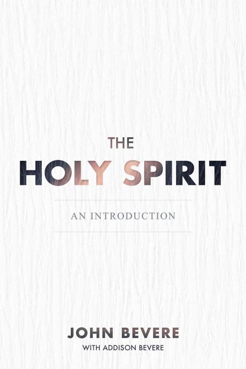 Cover of the book The Holy Spirit by John Bevere, Addison Bevere, Messenger International