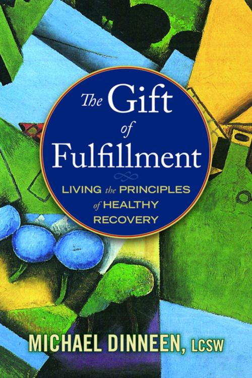 Cover of the book The Gift of Fulfillment by Michael Dinneen, Central Recovery Press, LLC