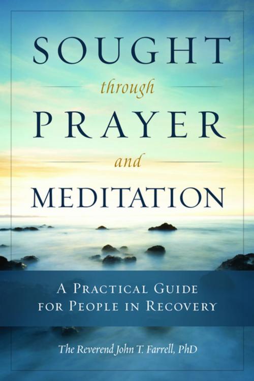 Cover of the book Sought through Prayer and Meditation by John T. Farrell, Central Recovery Press, LLC