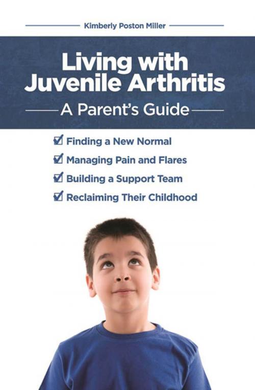 Cover of the book Living with Juvenile Arthritis by Kimberly Poston Miller, Spry Publishing LLC
