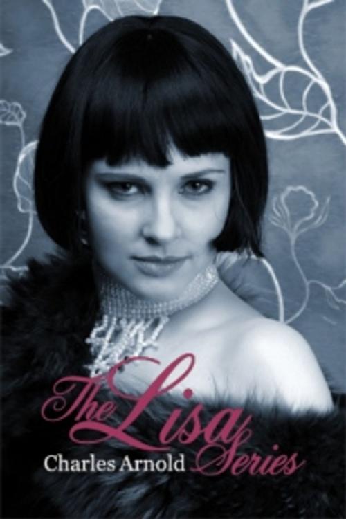Cover of the book The Lisa Series by Charles Arnold, Pink Flamingo Media
