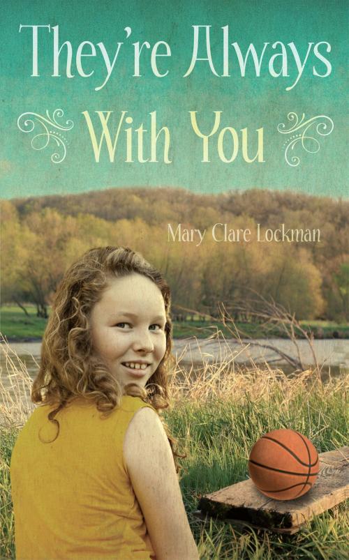 Cover of the book They're Always With You by Mary Clare Lockman, Wise Ink Creative Publishing