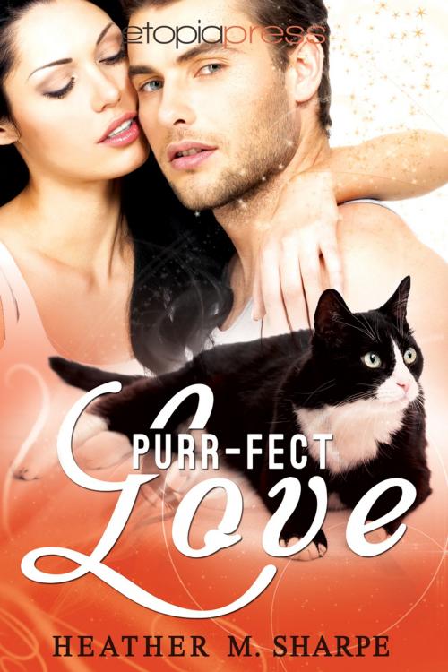 Cover of the book Purr-fect Love by Heather M. Sharpe, Etopia Press
