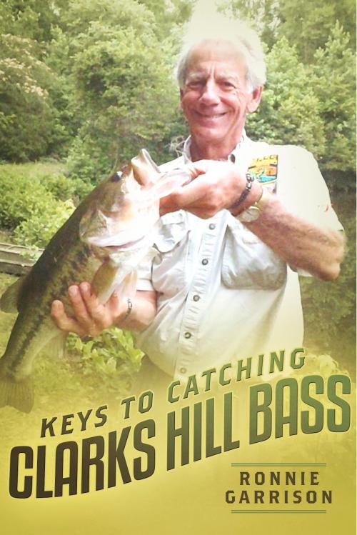 Cover of the book Keys To Catching Clarks Hill Bass by Ronnie Garrison, Fish Chaser, Inc.