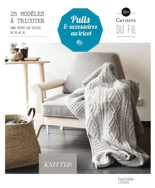 Cover of the book Pulls et accessoires au tricot by Aurélie Tixier, Hachette Pratique