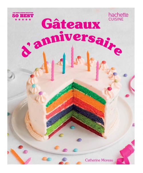 Cover of the book Gâteaux d'anniversaire by Catherine Moreau, Hachette Pratique