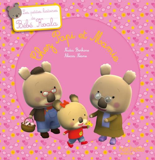 Cover of the book Bébé Koala - Chez Papi et Mamie by Nadia Berkane, Hachette Enfants