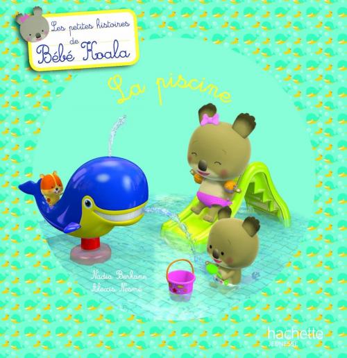 Cover of the book Bébé Koala - À la piscine by Nadia Berkane, Hachette Enfants