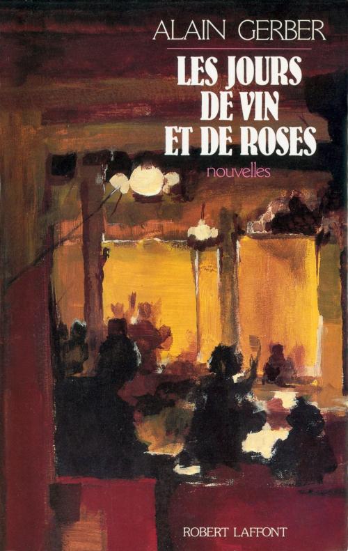 Cover of the book Les jours de vin et de roses by Alain GERBER, Groupe Robert Laffont