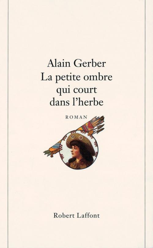 Cover of the book La petite ombre qui court dans l'herbe by Alain GERBER, Groupe Robert Laffont