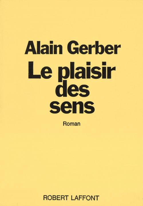 Cover of the book Le plaisir des sens by Alain GERBER, Groupe Robert Laffont