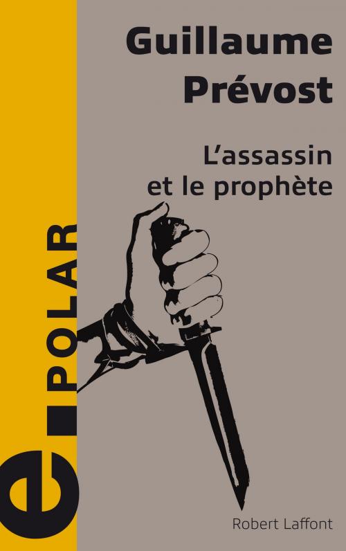Cover of the book L'Assassin et le Prophète by Guillaume PRÉVOST, Groupe Robert Laffont