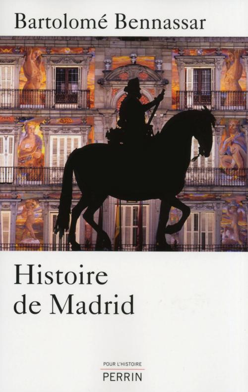 Cover of the book Histoire de Madrid by Bartolomé BENNASSAR, Place des éditeurs