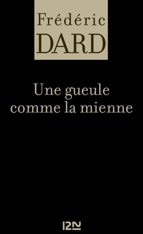 Cover of the book Une gueule comme la mienne by Frédéric DARD, Univers Poche