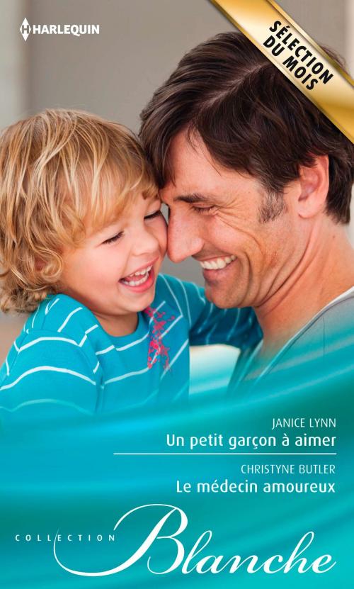 Cover of the book Un petit garçon à aimer - Le médecin amoureux by Janice Lynn, Christyne Butler, Harlequin