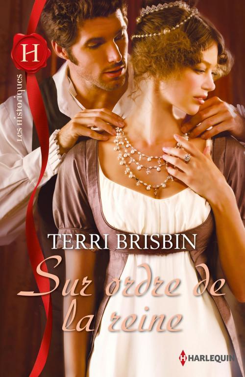 Cover of the book Sur ordre de la reine by Terri Brisbin, Harlequin