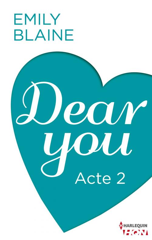 Cover of the book Dear You - Acte 2 by Emily Blaine, Harlequin