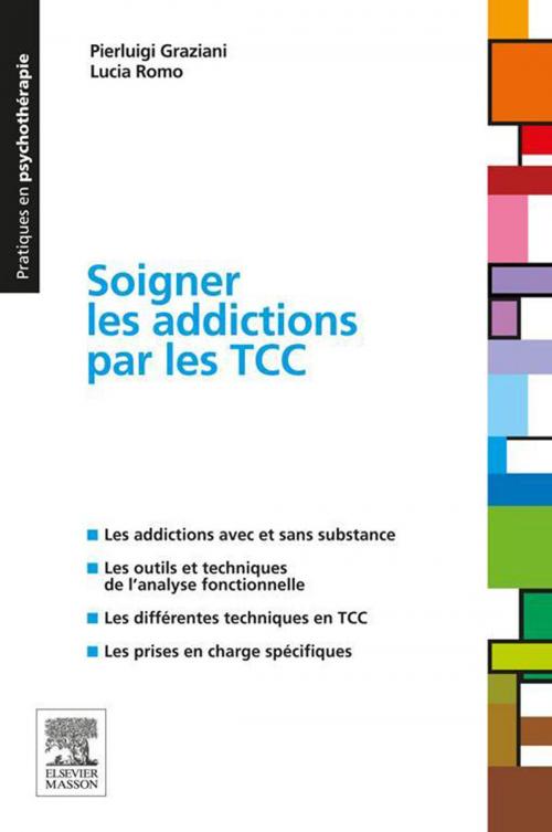 Cover of the book Soigner les addictions par les TCC by Pierluigi Graziani, Lucia Romo, Dominique SERVANT, Elsevier Health Sciences