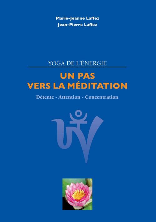 Cover of the book Un pas vers la méditation by Jean Pierre Laffez, Marie-Jeanne Laffez, Books on Demand