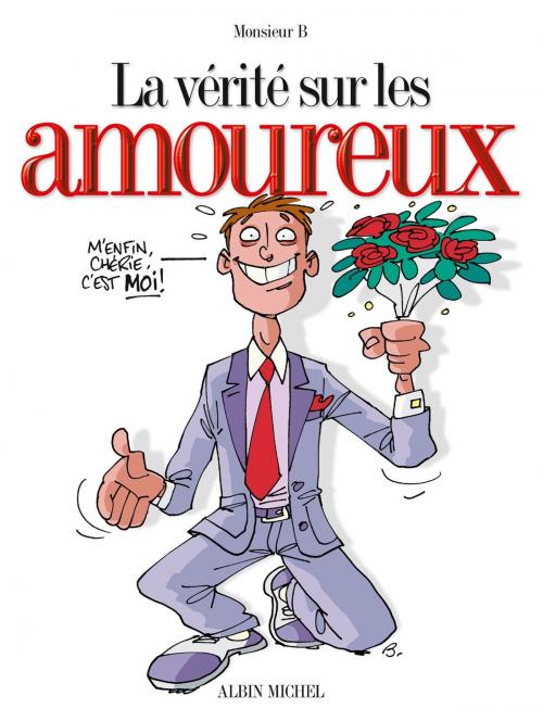 Cover of the book La vérité sur les amoureux by Monsieur B, Glénat BD