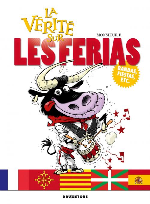 Cover of the book La vérité sur les ferias by Monsieur B, Sophie Dumas, Glénat BD