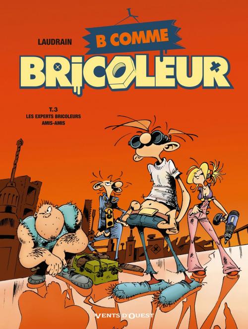 Cover of the book B comme Bricoleur - Tome 03 by Thierry Laudrain, Vents d'Ouest
