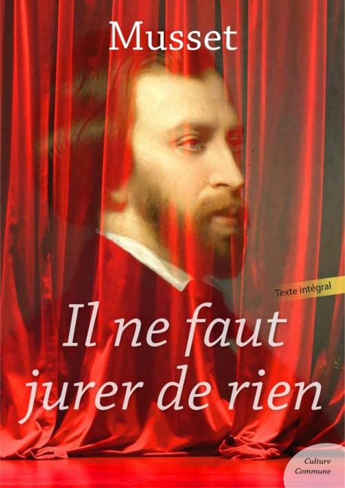 Cover of the book Il ne faut jurer de rien by Alfred De Musset, Culture commune