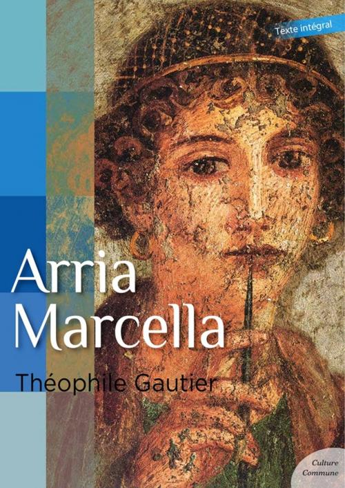 Cover of the book Arria Marcella by Théophile Gautier, Culture commune