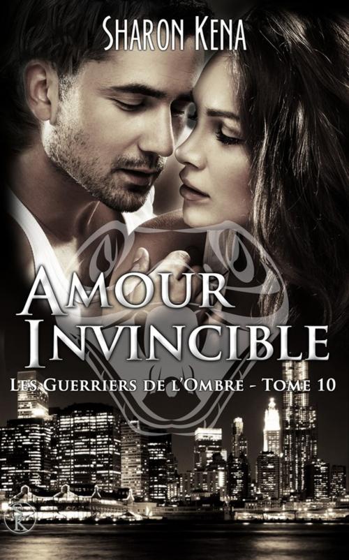 Cover of the book Amour Invincible by Sharon Kena, Éditions Sharon Kena