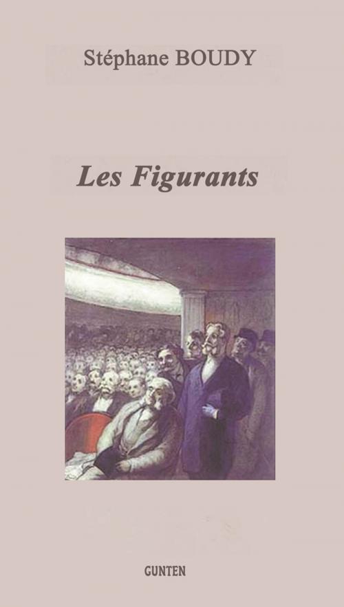 Cover of the book Les figurants by Stéphane Boudy, Editions Gunten