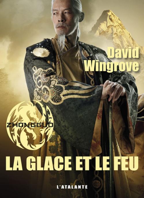 Cover of the book La Glace et le Feu by David Wingrove, L'Atalante