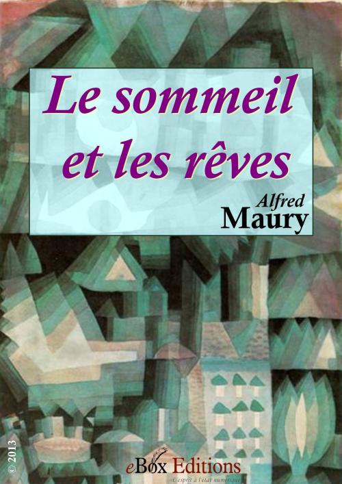 Cover of the book Le sommeil et les rêves by Maury Alfred, eBoxeditions