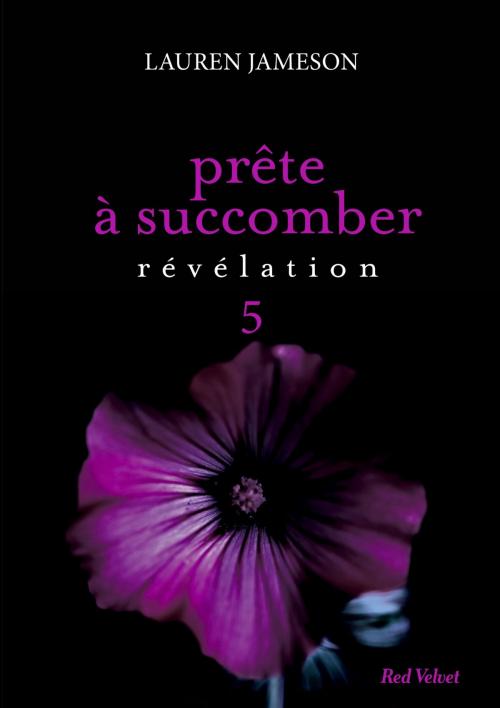 Cover of the book Prête à succomber - épisode 5 : Révélation by Lauren Jameson, Marabout