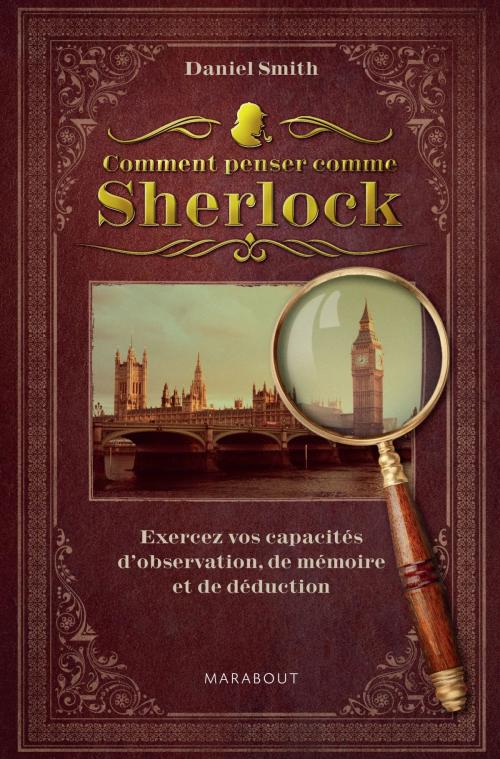 Cover of the book Comment penser comme Sherlock ? by Daniel Smith, Marabout