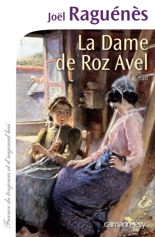 Cover of the book La Dame de Roz-Avel by Joël Raguénès, Calmann-Lévy