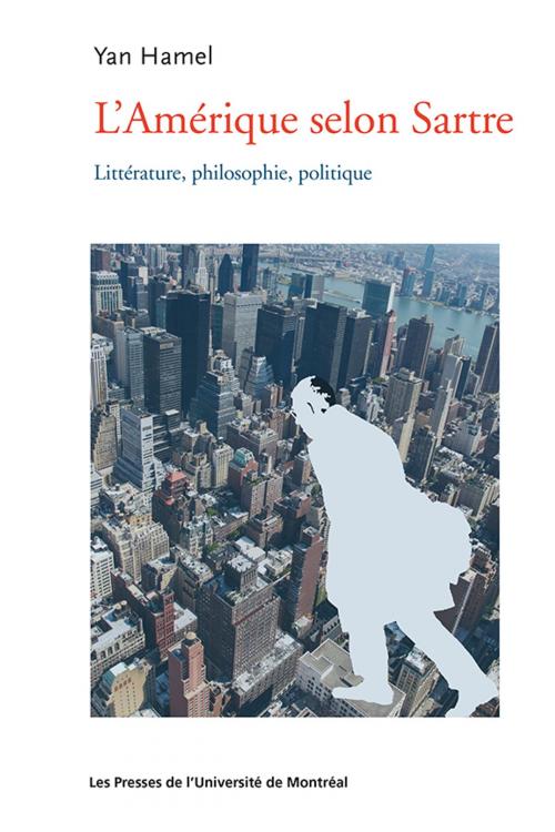 Cover of the book L'Amérique selon Sartre by Yan Hamel, Presses de l'Université de Montréal